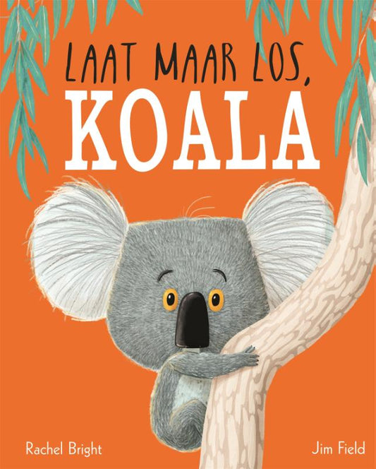 Laat maar los koala - Rachel Bright & Jim Field