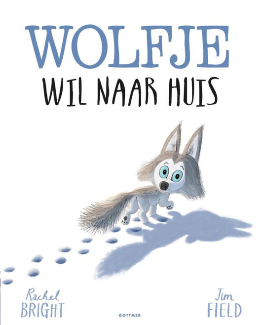 Wolfje wil naar huis - Rachel Bright & Jim Field